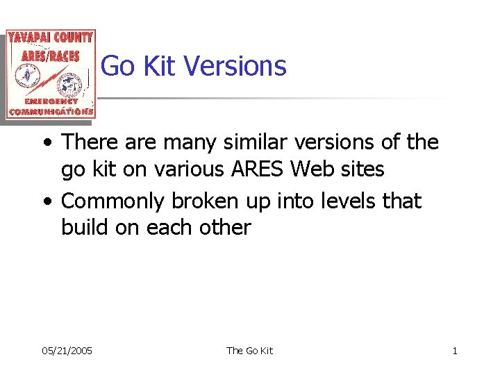 Go Kit Versions • There are many similar versions of the go kit on