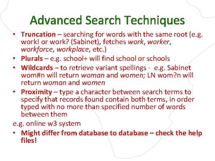 Advanced Search Techniques • Truncation – searching for words with the same root (e.