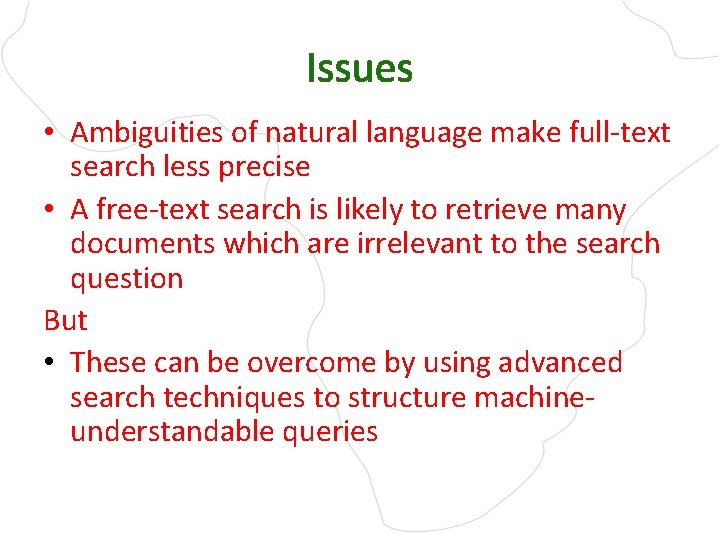 Issues • Ambiguities of natural language make full-text search less precise • A free-text