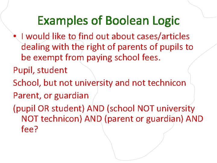 Examples of Boolean Logic • I would like to find out about cases/articles dealing