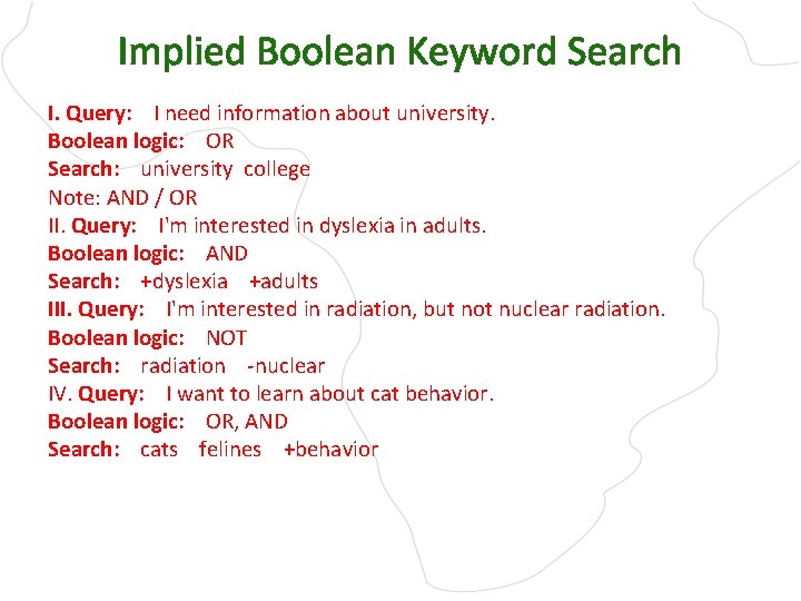 Implied Boolean Keyword Search I. Query: I need information about university. Boolean logic: OR
