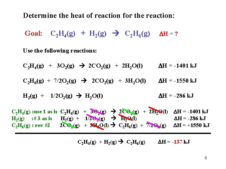 Determine the heat of reaction for the reaction: Goal: C 2 H 4(g) +