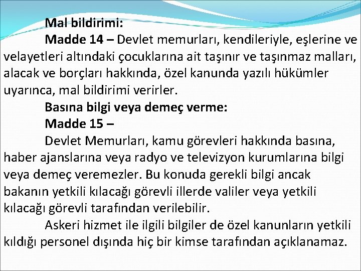  Mal bildirimi: Madde 14 – Devlet memurları, kendileriyle, eşlerine ve velayetleri altındaki çocuklarına