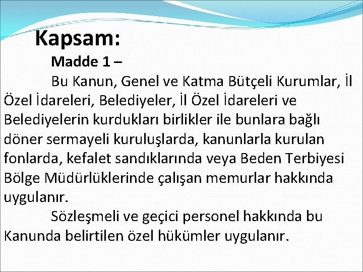  Kapsam: Madde 1 – Bu Kanun, Genel ve Katma Bütçeli Kurumlar, İl Özel