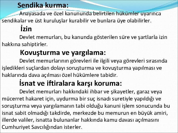  Sendika kurma: Anayasada ve özel kanununda belirtilen hükümler uyarınca sendikalar ve üst kuruluşlar