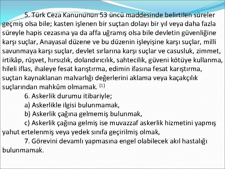  5. Türk Ceza Kanununun 53 üncü maddesinde belirtilen süreler geçmiş olsa bile; kasten