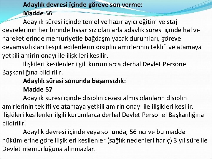  Adaylık devresi içinde göreve son verme: Madde 56 Adaylık süresi içinde temel ve