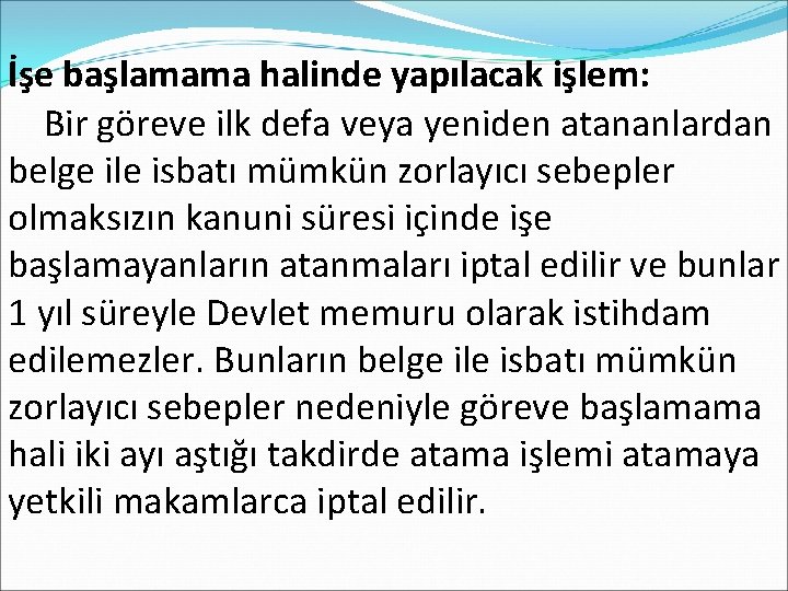 İşe başlamama halinde yapılacak işlem: Bir göreve ilk defa veya yeniden atananlardan belge ile