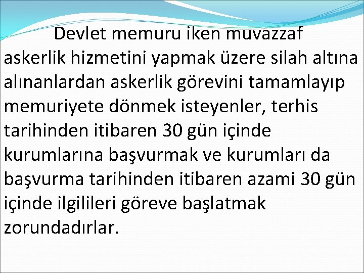  Devlet memuru iken muvazzaf askerlik hizmetini yapmak üzere silah altına alınanlardan askerlik görevini