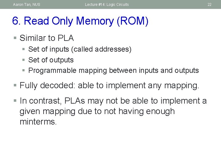 Aaron Tan, NUS Lecture #14: Logic Circuits 6. Read Only Memory (ROM) § Similar