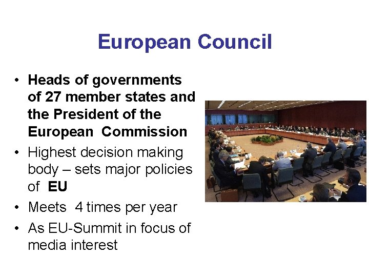 European Council • Heads of governments of 27 member states and the President of
