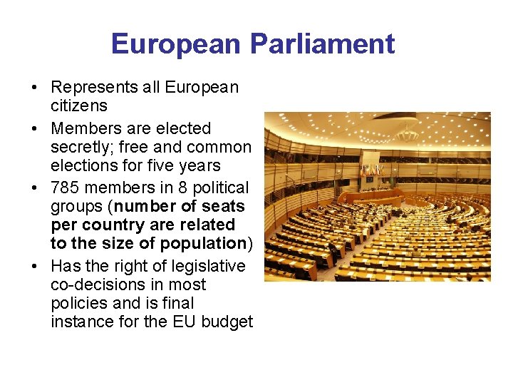 European Parliament • Represents all European citizens • Members are elected secretly; free and