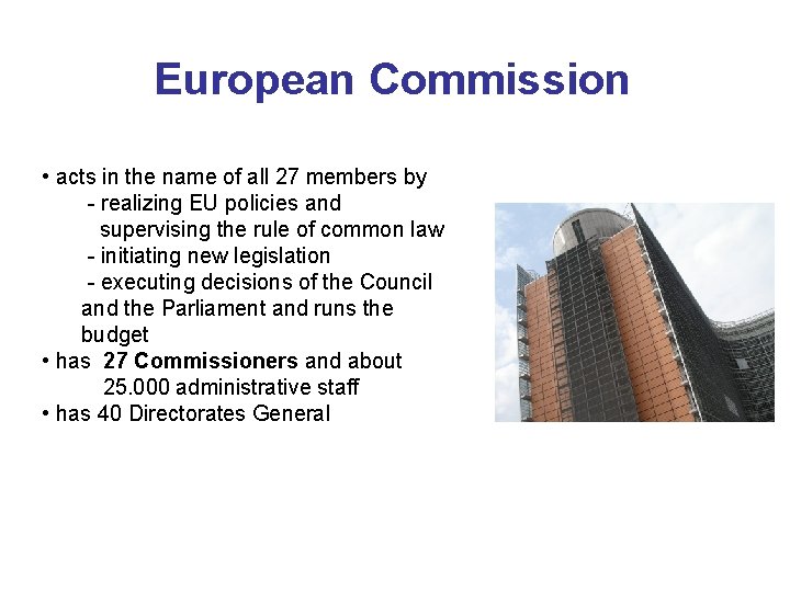 European Commission • acts in the name of all 27 members by - realizing