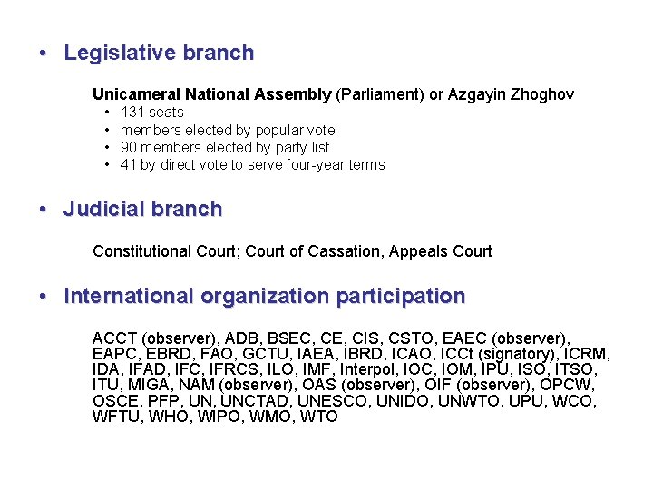  • Legislative branch Unicameral National Assembly (Parliament) or Azgayin Zhoghov • • 131