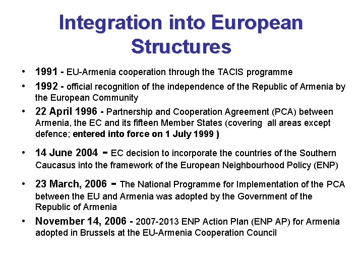 Integration into European Structures • 1991 - EU-Armenia cooperation through the TACIS programme •