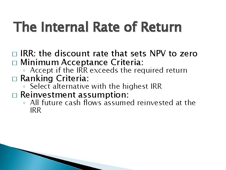 The Internal Rate of Return � � IRR: the discount rate that sets NPV