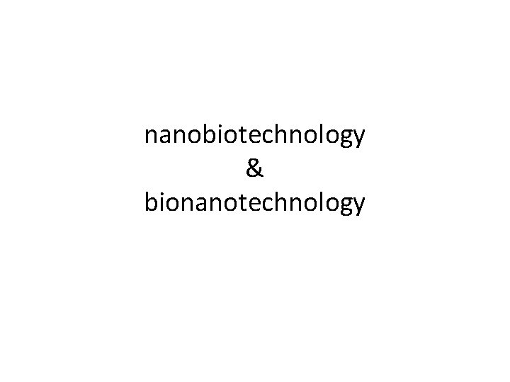 nanobiotechnology & bionanotechnology 