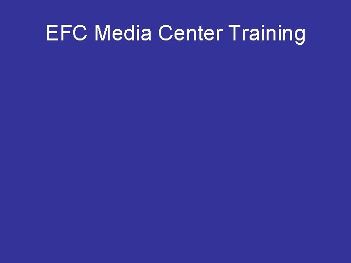 EFC Media Center Training 