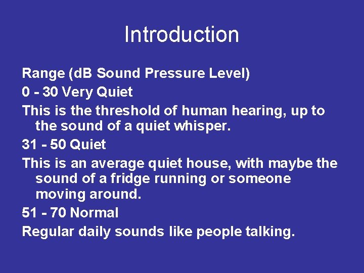 Introduction Range (d. B Sound Pressure Level) 0 - 30 Very Quiet This is