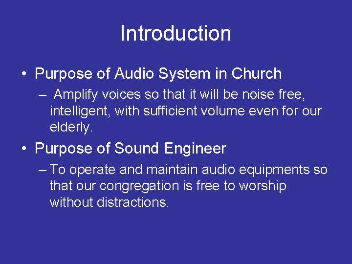 Introduction • Purpose of Audio System in Church – Amplify voices so that it