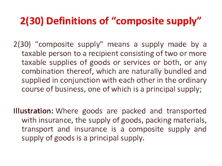2(30) Definitions of “composite supply” 2(30) “composite supply” means a supply made by a 2(30) Definitions of “composite supply” 2(30) “composite supply” means a supply made by a