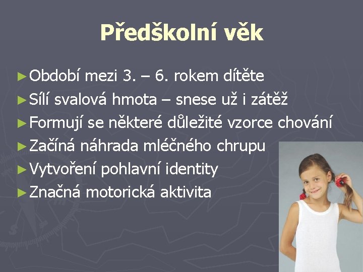 Předškolní věk ► Období mezi 3. – 6. rokem dítěte ► Sílí svalová hmota