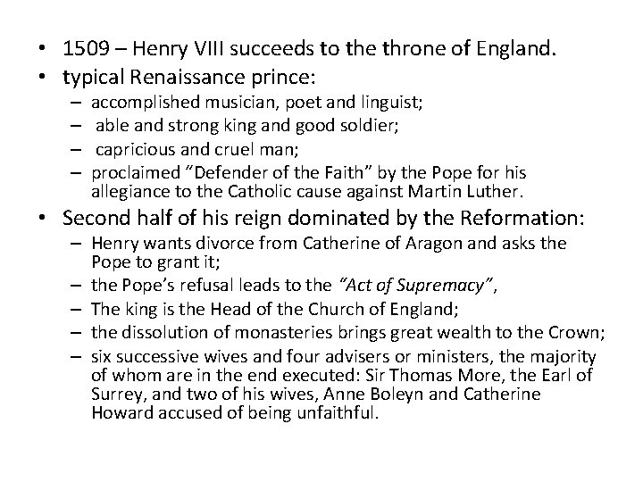  • 1509 – Henry VIII succeeds to the throne of England. • typical