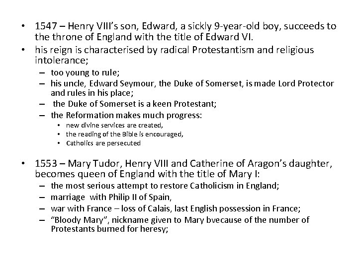  • 1547 – Henry VIII’s son, Edward, a sickly 9 -year-old boy, succeeds