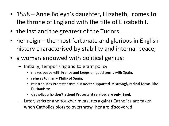  • 1558 – Anne Boleyn’s daughter, Elizabeth, comes to the throne of England