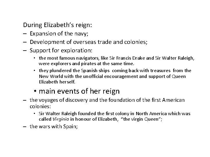 During Elizabeth’s reign: – Expansion of the navy; – Development of overseas trade and
