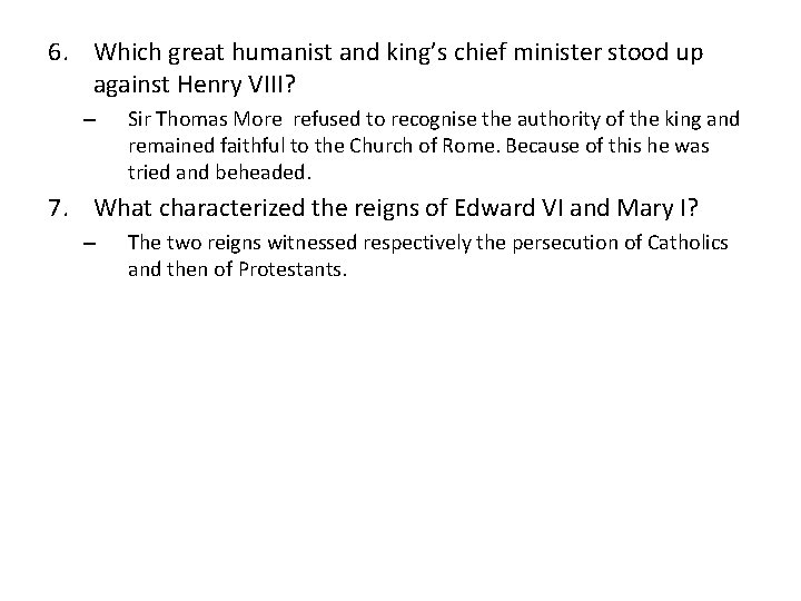 6. Which great humanist and king’s chief minister stood up against Henry VIII? –
