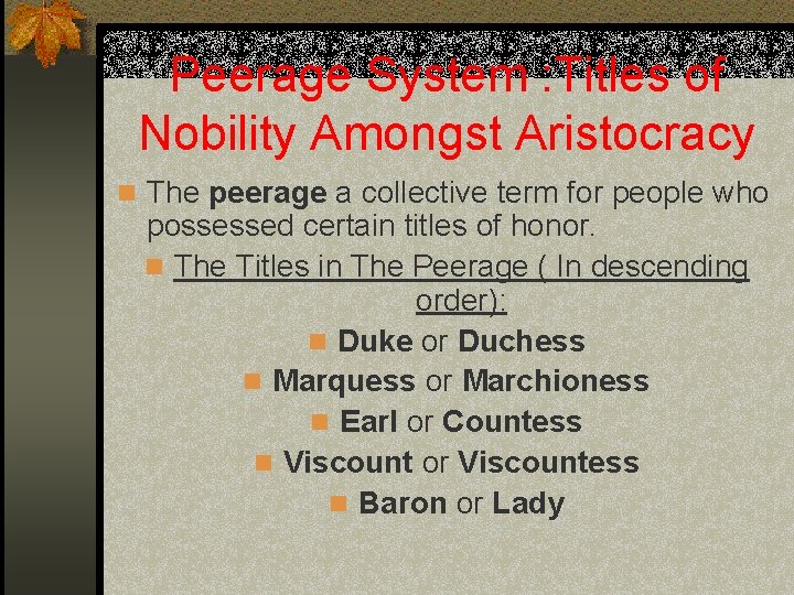Peerage System : Titles of Nobility Amongst Aristocracy n The peerage a collective term