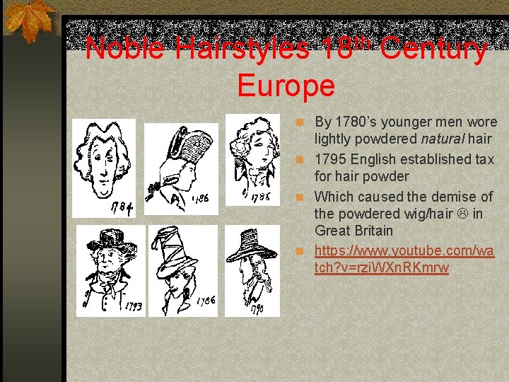 Noble Hairstyles 18 th Century Europe n By 1780’s younger men wore lightly powdered