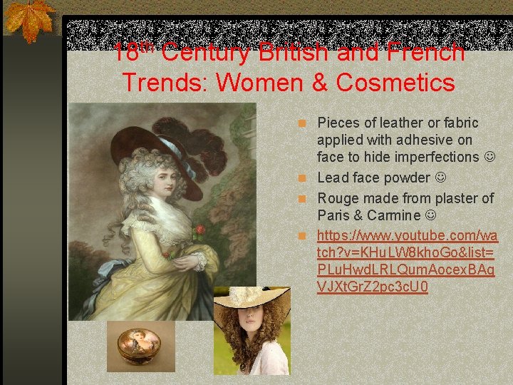 18 th Century British and French Trends: Women & Cosmetics n Pieces of leather