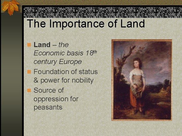 The Importance of Land n Land – the Economic basis 18 th century Europe