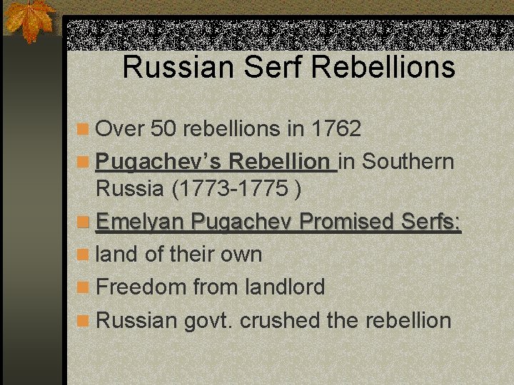 Russian Serf Rebellions n Over 50 rebellions in 1762 n Pugachev’s Rebellion in Southern