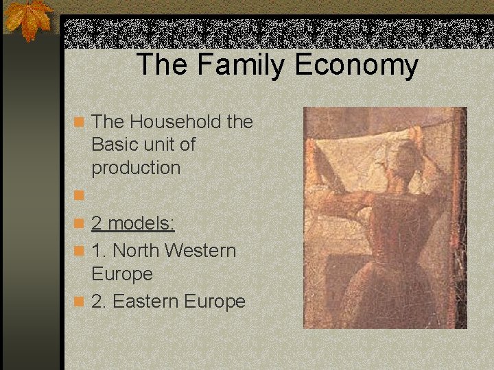 The Family Economy n The Household the n n Basic unit of production 2