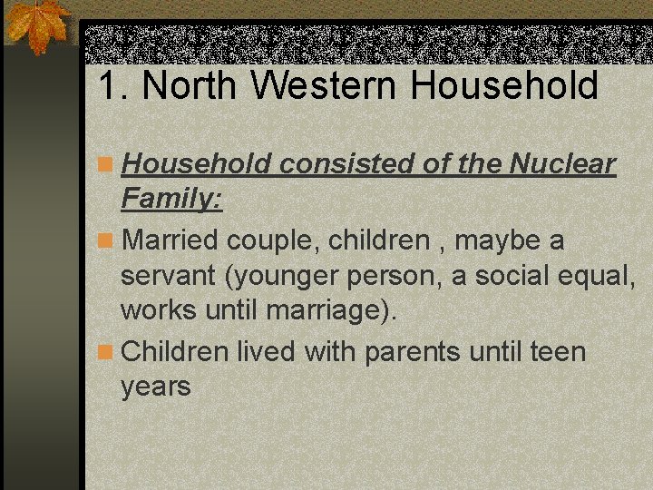 1. North Western Household consisted of the Nuclear Family: n Married couple, children ,
