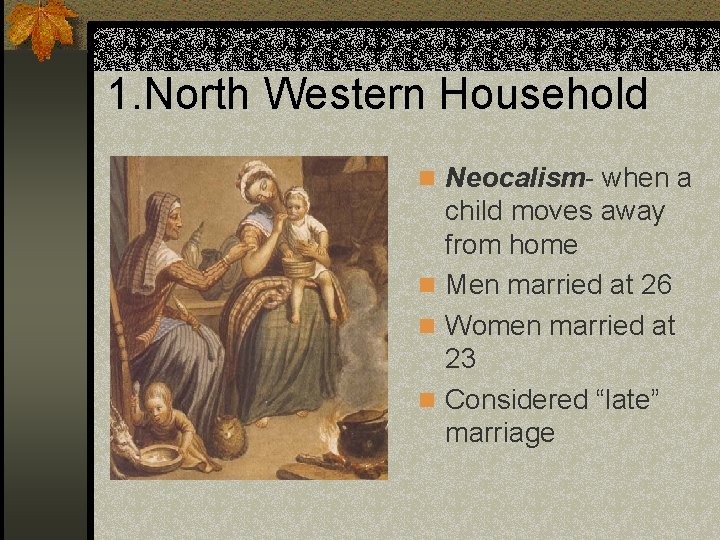1. North Western Household n Neocalism- when a child moves away from home n