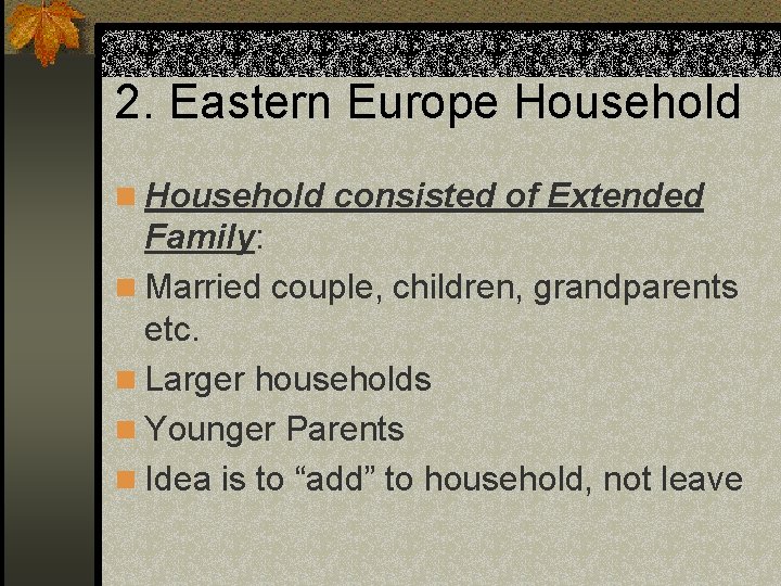 2. Eastern Europe Household n Household consisted of Extended Family: n Married couple, children,