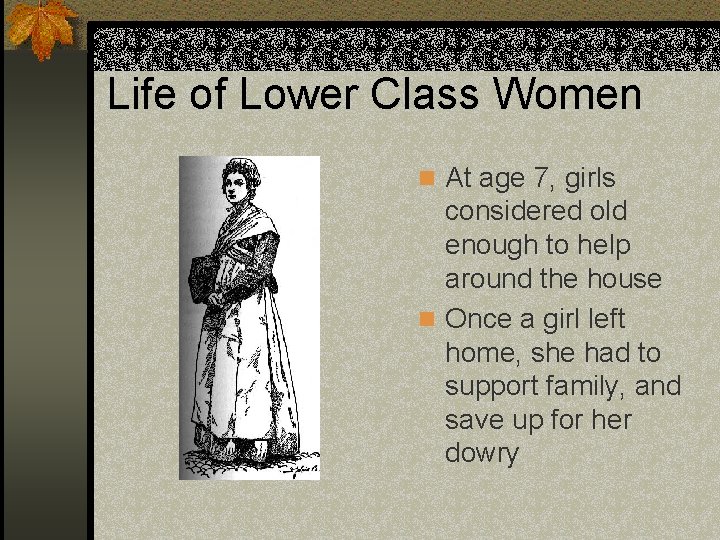 Life of Lower Class Women n At age 7, girls considered old enough to