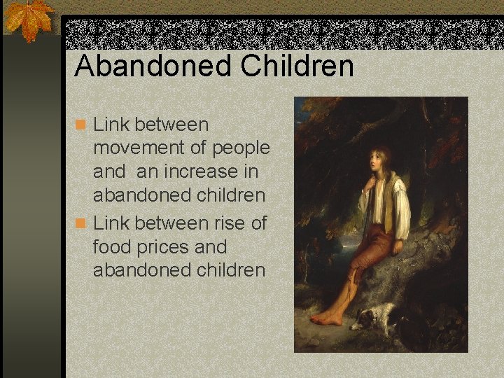 Abandoned Children n Link between movement of people and an increase in abandoned children