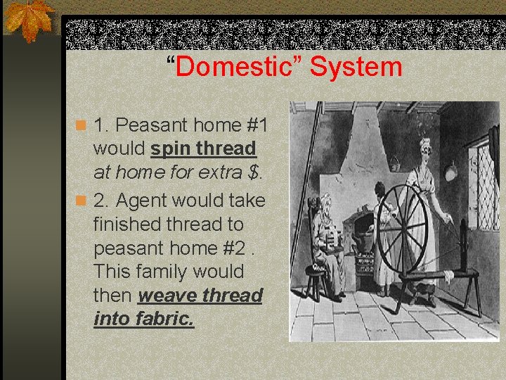 “Domestic” System n 1. Peasant home #1 would spin thread at home for extra