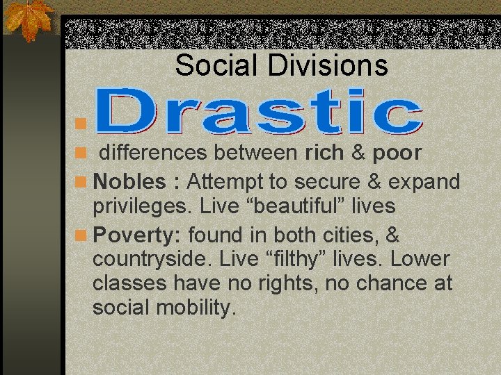 Social Divisions n n differences between rich & poor n Nobles : Attempt to