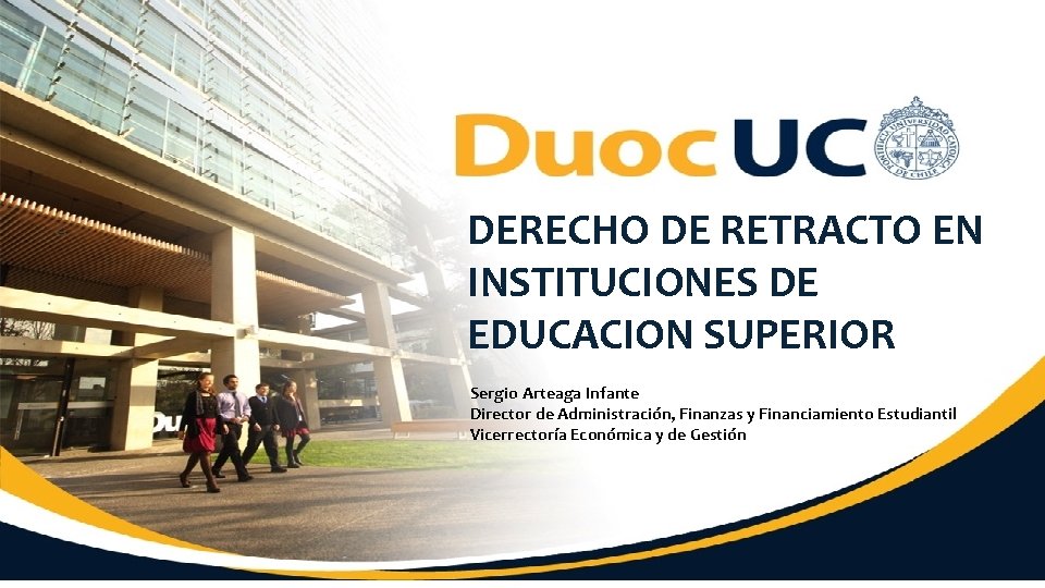 DERECHO DE RETRACTO EN INSTITUCIONES DE EDUCACION SUPERIOR Sergio Arteaga Infante Director de Administración, DERECHO DE RETRACTO EN INSTITUCIONES DE EDUCACION SUPERIOR Sergio Arteaga Infante Director de Administración,