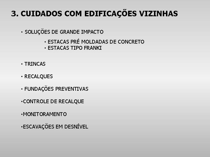 3. CUIDADOS COM EDIFICAÇÕES VIZINHAS • SOLUÇÕES DE GRANDE IMPACTO • ESTACAS PRÉ MOLDADAS