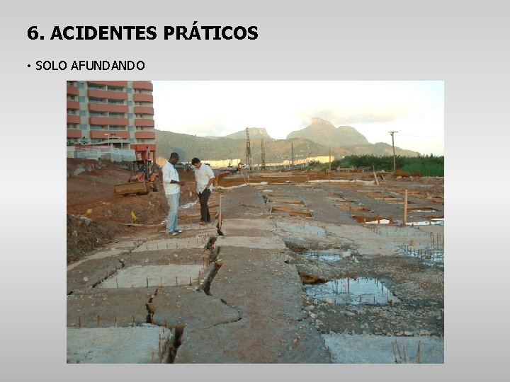 6. ACIDENTES PRÁTICOS • SOLO AFUNDANDO 