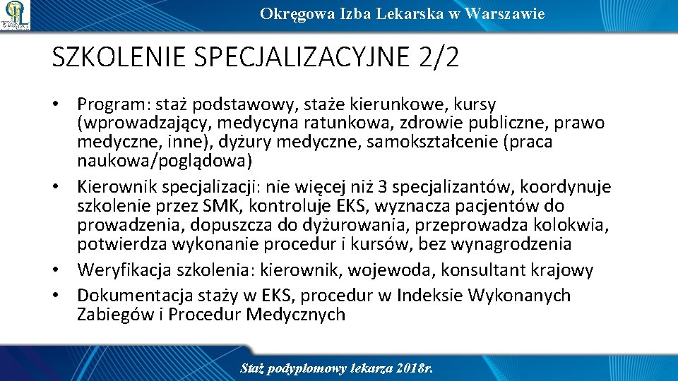 Okręgowa Izba Lekarska w Warszawie SZKOLENIE SPECJALIZACYJNE 2/2 • Program: staż podstawowy, staże kierunkowe,