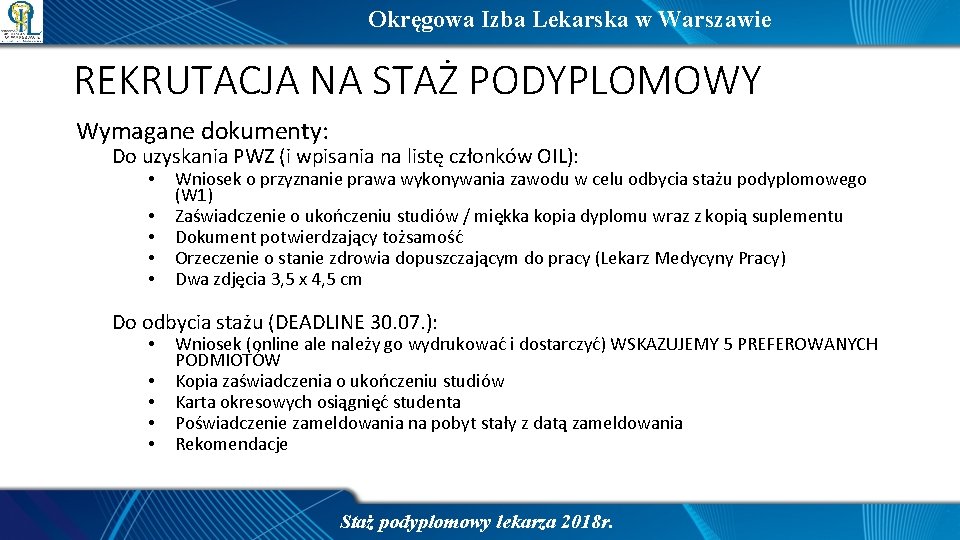 Okręgowa Izba Lekarska w Warszawie REKRUTACJA NA STAŻ PODYPLOMOWY Wymagane dokumenty: Do uzyskania PWZ