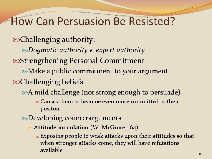 How Can Persuasion Be Resisted? Challenging authority: Dogmatic authority v. expert authority Strengthening Personal